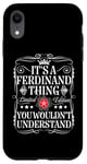 iPhone XR Ferdinand Name Its A Ferdinand Thing You Wouldn't Understand Case