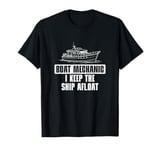 Boat Mechanic I Keep The Ship Afloat Funny Marine Technician T-Shirt