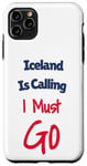 Coque pour iPhone 11 Pro Max Funny Iceland Is Calling I Must Go Hommes Femmes Vacances Voyage
