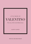 Little Book of Valentino - The story of the iconic fashion house