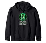 This is My Human Costume Alien Weird Stuff Humor Design UFO Zip Hoodie