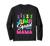 Jump Squad Mama Trampoline Bounce Birthday Trampolining Long Sleeve T-Shirt