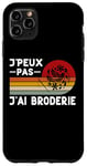 Coque pour iPhone 11 Pro Max Je Peux Pas J'ai Broderie Humour Brodeur Brodeuse Cadeau