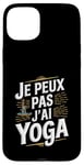 Coque pour iPhone 15 Plus Je Peux Pas J’ai Yoga Homme Humour Relaxation Cadeau Drôle