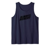 Always Hungry Funny Tank Top