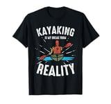 Kayaking Is My Break From Reality Adventure T-Shirt