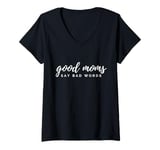 Womens Funny Good Moms say bad words Sarcastic Mothers Day V-Neck T-Shirt