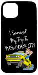 Coque pour iPhone 15 Plus I Survived My Trip To New York City Funny Sarcastic NYC Taxi