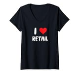 Womens I Love Retail - Store Sales Cashier Clothes V-Neck T-Shirt