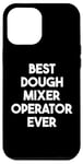 iPhone 12 Pro Max Best Dough Mixer Operator Ever Case