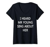 Womens I Heard Mr Young Sing About Her V-Neck T-Shirt