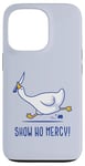 iPhone 13 Pro Silly goose show no mercy Case