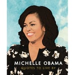 Michelle Obama: Quotes to Live By (inbunden, eng)