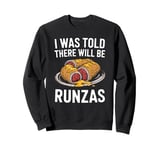 I Was Told There Will Be Runzas Funny Ethnic German Food Sweatshirt