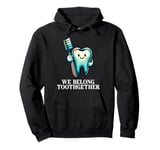 Valentines Day Tooth Brush We Belong Together Dental Dentist Pullover Hoodie