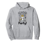 I am the King of the Night the others are only here to party Pullover Hoodie