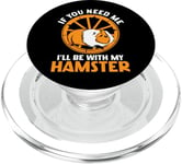 Cute Hamster If You Need Me I'll Be With My Hamster PopSockets PopGrip for MagSafe