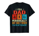 Mens I Tell Dad jokes shirt Vintage I Tell Dad jokes periodically T-Shirt