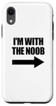 Coque pour iPhone XR I'm With The Noob Arrow Right Jeux vidéo Gamer Noob