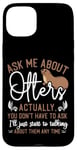 iPhone 15 Plus Otter Ask Me About Otters Actually, You Don't Have To Ask Case