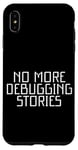 iPhone XS Max No More Debugging Stories Programmer's Late Night Case