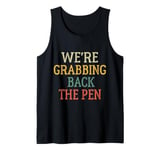 We're Grabbing Back the Pen shirt men and women tee Tank Top