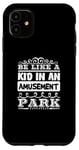 Coque pour iPhone 11 Soyez comme un enfant dans un parc d'attractions - Funny Amusement Park