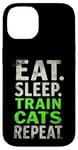 iPhone 14 EAT. SLEEP. TRAIN CATS REPEAT. Cat Trainer Mantra Case