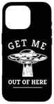 iPhone 16 Pro Alien UFO Funny Get Me Out Of Here Quote Spaceship Art Humor Case