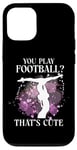 iPhone 12/12 Pro Ballet Dancer Dance Girl Ballerina You Play Football? That's Case