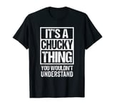 It's A Chucky Thing You Wouldn't Understand First Name T-Shirt