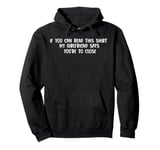 If You Can Read This My Girlfriend Says you're To Close Pullover Hoodie