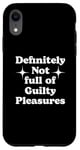 iPhone XR Definitely Not Full Of Guilty Pleasures Sarcastic Statement Case