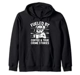 Fueled By Coffee & True Crime Stories, True Crime Coffee Dog Zip Hoodie