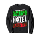 Paranormal Investigator: Haunted Hotel Sweatshirt