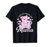 I Got It From My Mama | Son Daughter | Mother's Day T-Shirt