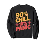 90 Percent Chill 10 Percent Panic Procrastinator Lover Sweatshirt