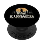 If I collapse Please Pause my Watch Running Marathon Runner PopSockets Adhesive PopGrip