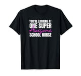 You're Looking at One Super Awesome School Nurse T-Shirt