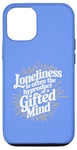 iPhone 12/12 Pro Loneliness Is Often The Byproduct Of A Gifted Mind Blue Case