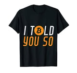 Crypto Millionaire Funny Tees | I Told You So Crypto Bitcoin T-Shirt