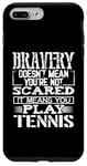 Coque pour iPhone 7 Plus/8 Plus Bravery Doesn't Mean Not Scared Means Play Tennis