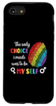 Coque pour iPhone SE (2020) / 7 / 8 Drapeau LGBTQ The Only Choice Be Myself Gay Lesbian LGBT Pride