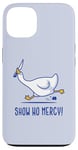 iPhone 13 Silly goose show no mercy Case