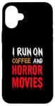 Coque pour iPhone 16 Plus Je cours sur le café et les films d'horreur - Funny Horror Movies Lover