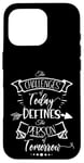 Coque pour iPhone 16 Pro Citation inspirante Challenge Today Define Person Tomorrow