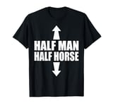 Half Man Half Horse Funny Horseback Riding Gifts T-Shirt