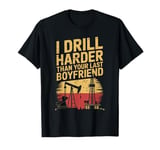 Drill Harder Oil Drilling Roughneck Oil Rig Worker Oilfield T-Shirt