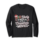 Most likely to watch all the Christmas movies funny holiday Long Sleeve T-Shirt