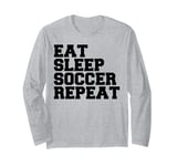 Eat Sleep Soccer Repeat Tee Cool Sport Player Vintage Soccer Long Sleeve T-Shirt